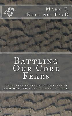 Libro Battling Our Core Fears : Understanding Fears And H...