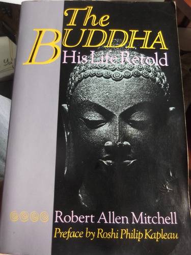 The Buddha His Life Retold Robert Allen Mitchell