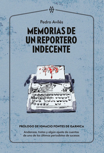 Memorias De Un Reportero Indecente, De Avilés, Pedro. Editorial Muddy Waters Books, Tapa Blanda En Español