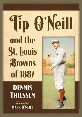 Libro Tip O'neill And The St. Louis Browns Of 1887 - Thie...