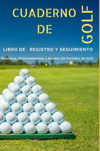 Libro: Cuaderno De Golf: Libro De Registro Y Seguimiento Y