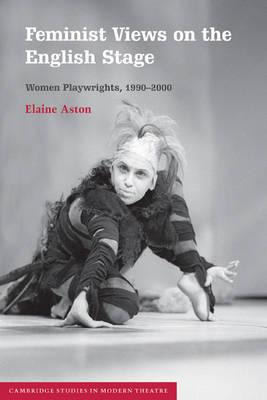 Libro Feminist Views On The English Stage : Women Playwri...