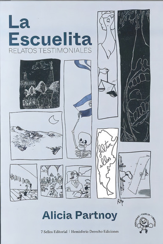 La Escuelita Relatos Testimoniales, De Alicia Partnoy. Editorial 7 Sellos Editorial, Tapa Blanda, Edición 1 En Español, 2024