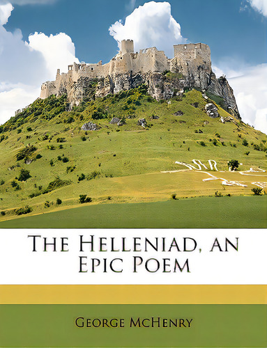 The Helleniad, An Epic Poem, De Mchenry, George. Editorial Nabu Pr, Tapa Blanda En Inglés