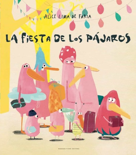 Fiesta De Los Pájaros, La - Lima De Faria, Alice