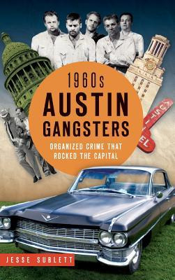 Libro 1960s Austin Gangsters : Organized Crime That Rocke...