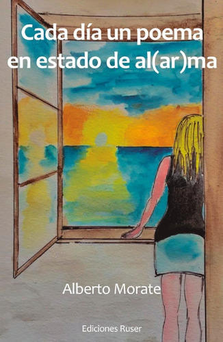 Cada Dãâa Un Poema En Estado De Al(ar)ma, De Morate, Alberto. Editorial Ediciones Ruser, Tapa Blanda En Español