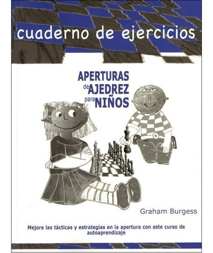 Aperturas De Ajedrez Para Niños. Cuaderno De  Ejercicios