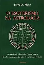 Comprar O Esoterismo Na Astrologia De Bernd A. Mertz Pela Pensamento (1992)