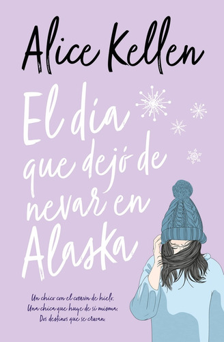 El Día Que Dejó De Nevar En Alaska - Alice Kellen