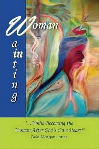 Woman In Waiting, De Gale Morgan Jones. Editorial Xlibris Corporation, Tapa Blanda En Inglés