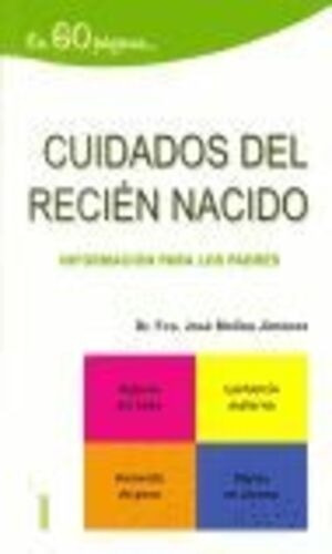 CUIDADOS DEL RECIÉN NACIDO: INFORMACIÓN PARA LOS PADRES, de MOLINA JIMÉNEZ, JOSÉ FRANCISCO. Editorial CALAMO, tapa blanda, edición 1° edición en español, 2005