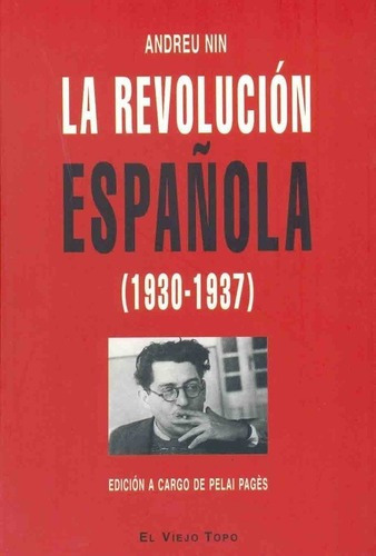 La Revolucion Española 1930 1937 - Nin, Andreu, de NIN, ANDREU. Editorial EL VIEJO TOPO en español