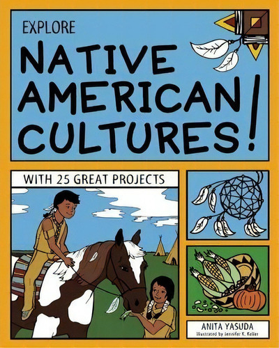 Explore Native American Cultures! : With 25 Great Projects, De Anita Yasuda. Editorial Nomad Press, Tapa Blanda En Inglés