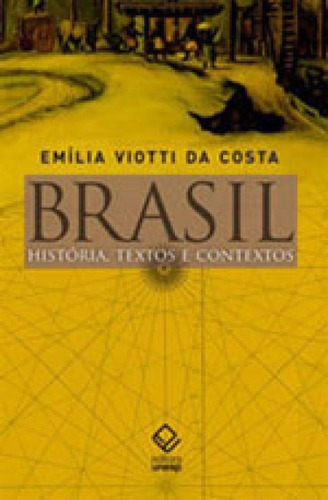Brasil: História, Textos E Contextos, De Costa, Emilia Viotti Da. Editora Unesp, Capa Mole, Edição 1ª Edição - 2015 Em Português