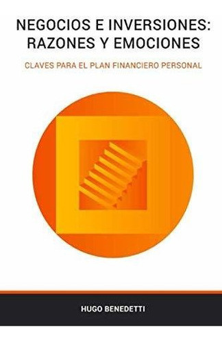 Libro : Negocio E Inversiones Razones Y Emociones -... 