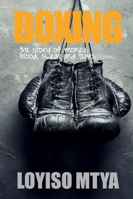 Libro Boxing : The Story Of Money, Blood, Sweat And Tears...