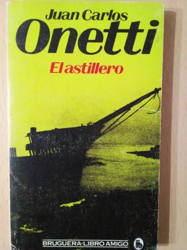 comprar El Astillero Juan Carlos Onetti A99