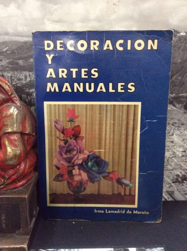 Decoracion Y Artes Manuales - Irma Lamadrid De Maroto