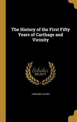 Libro The History Of The First Fifty Years Of Carthage An...