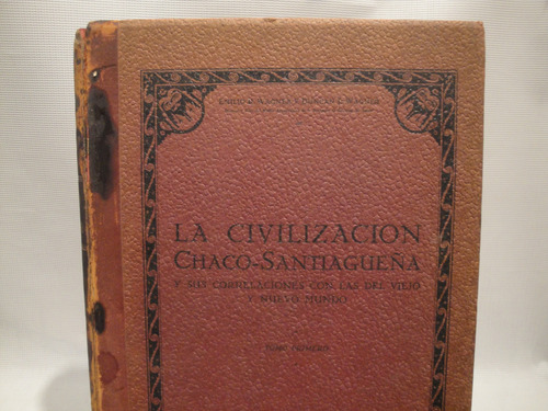 La Civilizacion Chaco-santiagueña... - Wagner Emilio R.