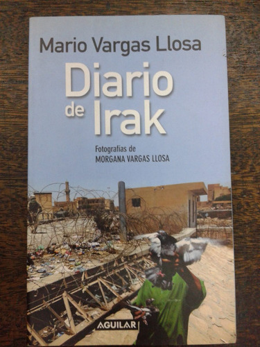 Diario De Irak * Mario Vargas Llosa * Aguilar *