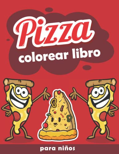 Pizza Para Colorear Libro Para Niños: Una Divertida Y Delici