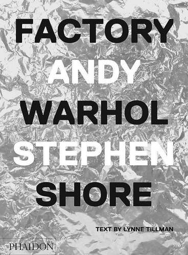 Factory: Andy Warhol, De Shore, Stephen. Editorial Phaidon Ingles En Inglés