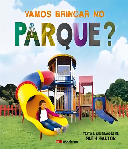 Vamos Brincar No Parque Mod Lit Ref 1 A 5: Vamos Brincar No Parque Mod Lit Ref 1 A 5, De Ruth Walton. Editora Moderna - Paradidatico, Capa Mole Em Português