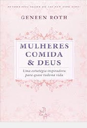 Mulheres Comida & Deus Geneen Roth