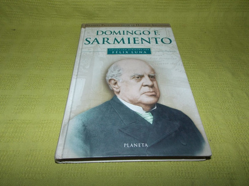 Domingo F. Sarmiento - Félix Luna - Planeta