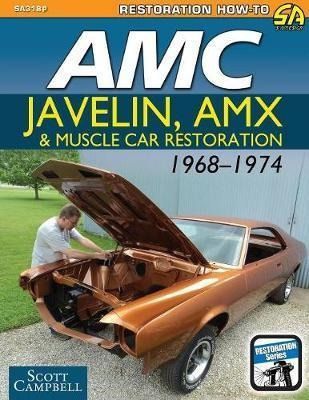 Amc Javelin, Amx And Muscle Car Restoration 1968-1974 - D...
