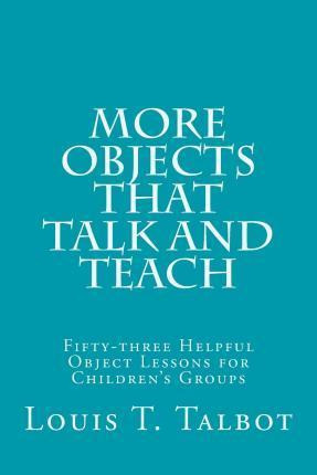 Libro More Objects That Talk And Teach - Louis T Talbot