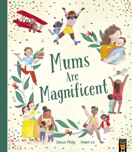 Mums Are Magnificent - Simon Philip - Dawn Lo, De Philip, Simon. Editorial Little Tiger, Tapa Blanda En Inglés Internacional, 2023