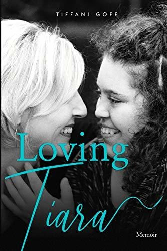Book : Loving Tiara Memoir - Goff, Tiffani