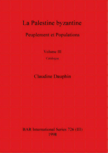 La Palestine Byzantine, Volume Iii, De Dauphin, Claudine. Editorial British Archaeological Reports, Tapa Blanda En Inglés