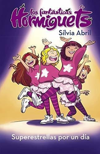 Superestrellas Por Un Día (las Fantásticas Hormiguets 2): Sú