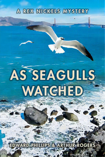 As Seagulls Watched: A Rex Nickels Mystery, De Rogers, Arthur. Editorial Createspace, Tapa Blanda En Inglés