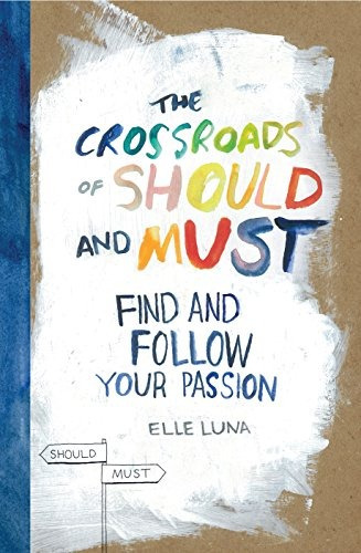 The Crossroads Of Should And Must: Find And Follow Your Pas, De Elle Luna. Editorial Workman Publishing Company, Tapa Tapa Dura En Inglés, 2015