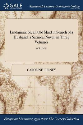 Libro Lindamira: Or, An Old Maid In Search Of A Husband: ...