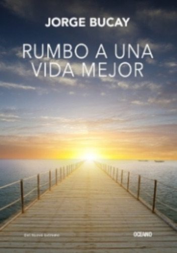 Rumbo A Una Vida Mejor - Jorge Bucay