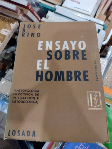 Ensayo Sobre El Hombre - Jose B. Rino - Losada - J