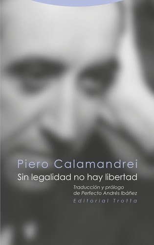 Sin Legalidad No Hay Libertad - Calamandrei, Piero