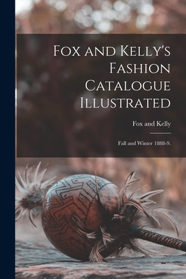 Libro Fox And Kelly's Fashion Catalogue Illustrated: Fall...