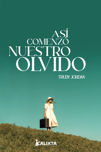 Libro: Así Comenzó Nuestro Olvido (spanish Edition)