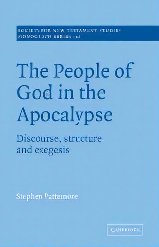 Society For New Testament Studies Monograph Series: The People Of God In The Apocalypse: Discours..., De Stephen Pattemore. Editorial Cambridge University Press, Tapa Blanda En Inglés