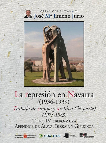 Libro: La Represion En Navarra (1936-1939) Tomo Iv. Ibero-zu