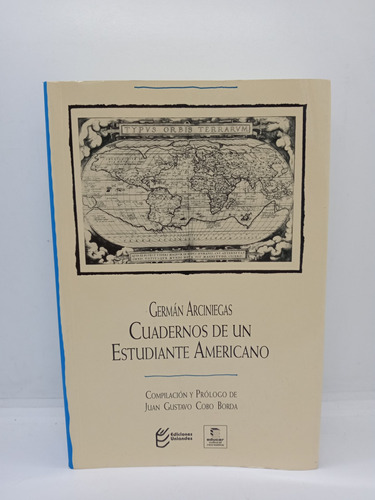 Cuadernos De Un Estudiante Americano - Germán Arciniegas