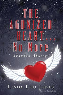 Libro The Agonized Heart...no More: Abandon Abusers - Jon...