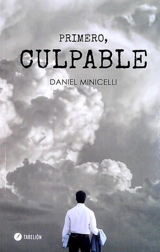 Primero, Culpable, De Daniel Minicelli. Editorial Tabelion, Tapa Blanda En Español